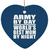 Army By Day World's Best Mom By Night - Heart Ornament
