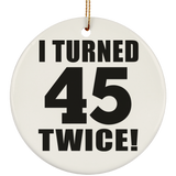 90th Birthday I Turned 45 Twice - Circle Ornament