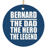 Bernard The Dad The Hero The Legend - Circle Ornament