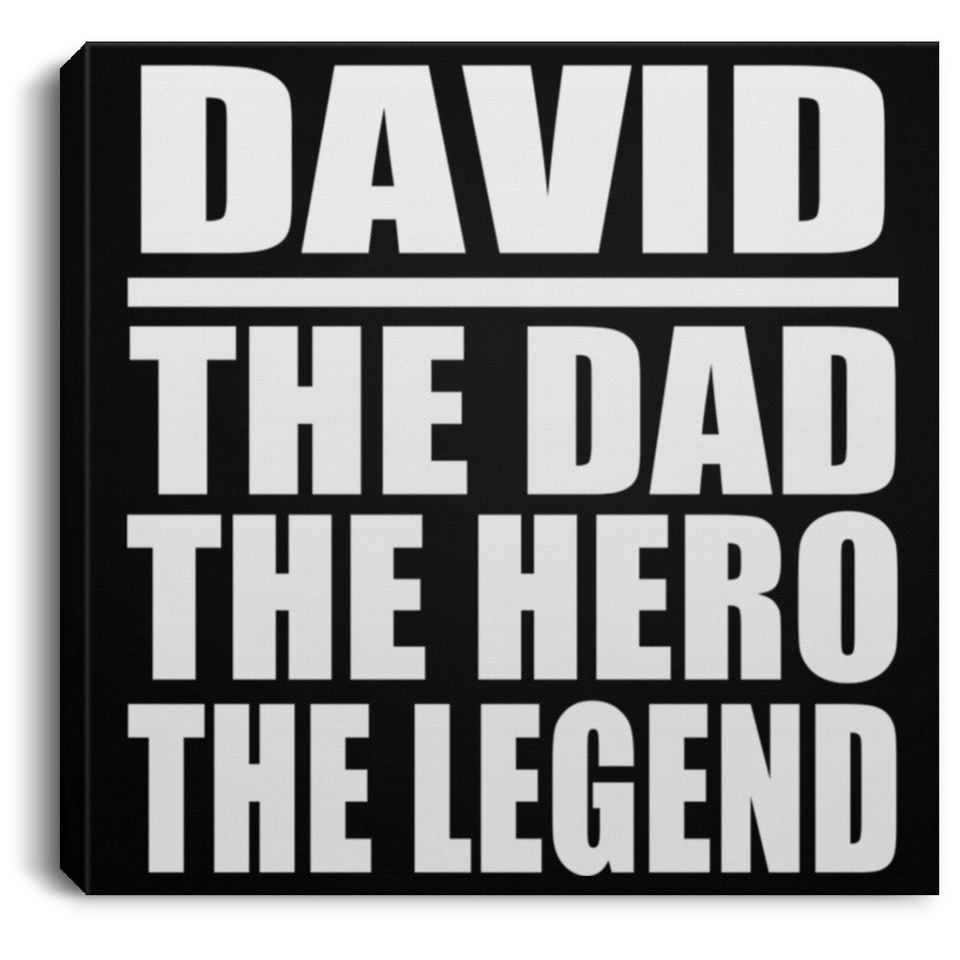 David The Dad The Hero The Legend - Canvas Square