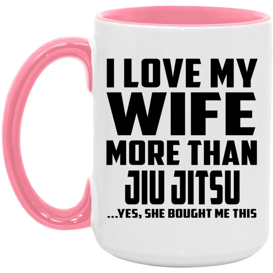 I Love My Wife More Than Jiu Jitsu - 15oz Accent Mug Pink