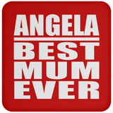 Angela Best Mum Ever - Drink Coaster
