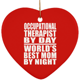 Occupational Therapist By Day World's Best Mom By Night - Heart Ornament