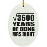60th Anniversary Square Root of 3600 Years of Being Mrs Right - Oval Ornament