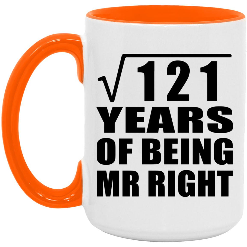 11th Anniversary Square Root of 121 Years of Being Mr Right - 15oz Accent Mug Orange