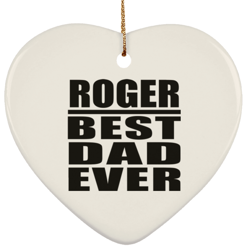Roger Best Dad Ever - Heart Ornament