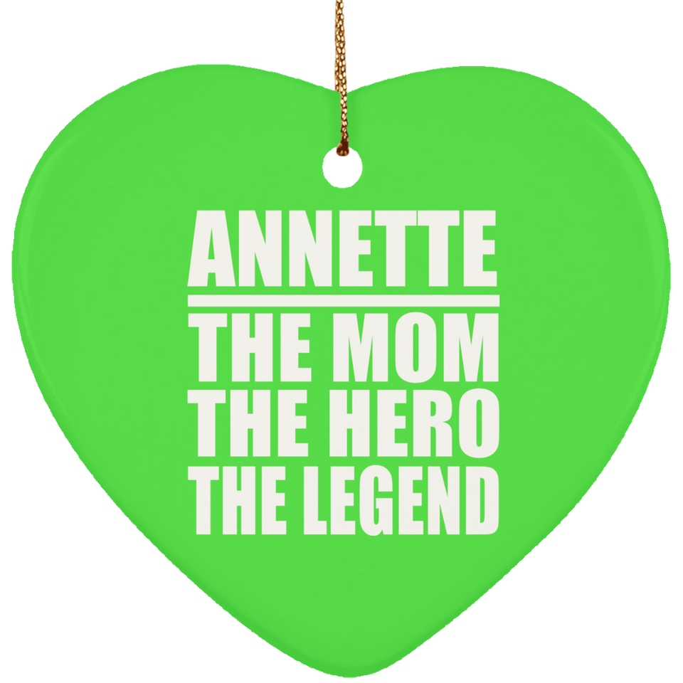 Annette The Mom The Hero The Legend - Heart Ornament