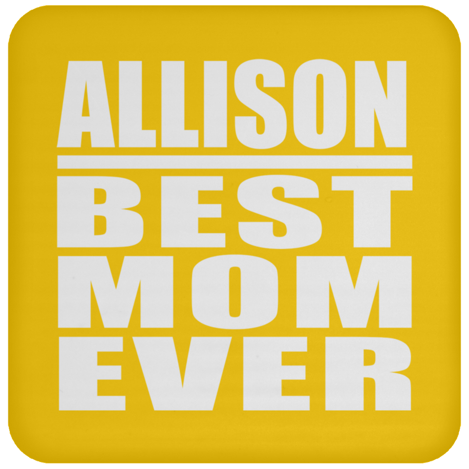 Allison Best Mom Ever - Drink Coaster