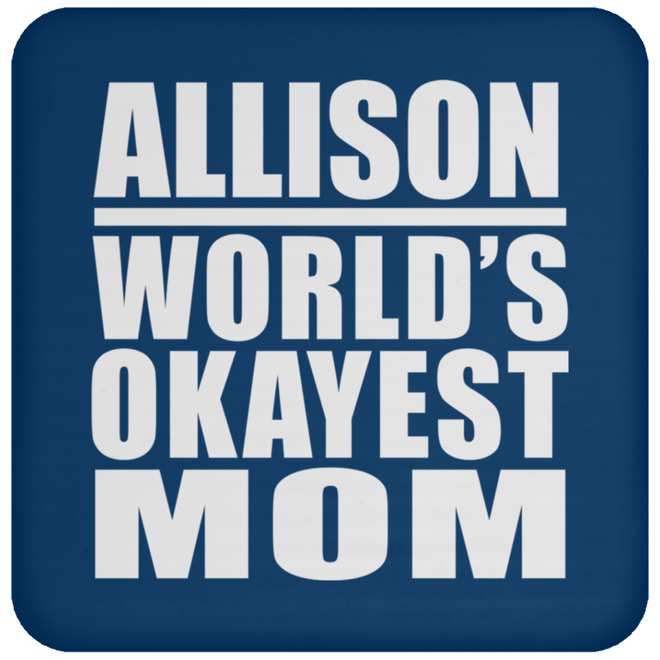 Allison World's Okayest Mom - Drink Coaster