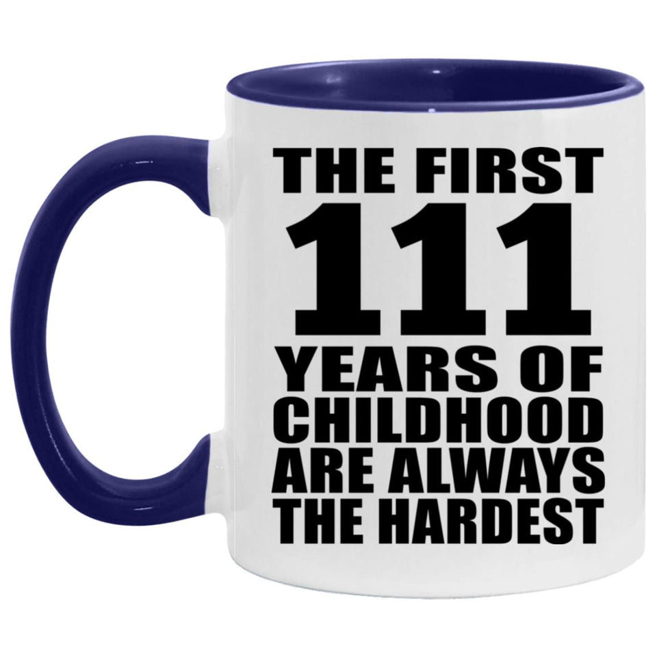 111th Birthday First 111 Years of Childhood Are The Hardest - 11oz Accent Mug Purple