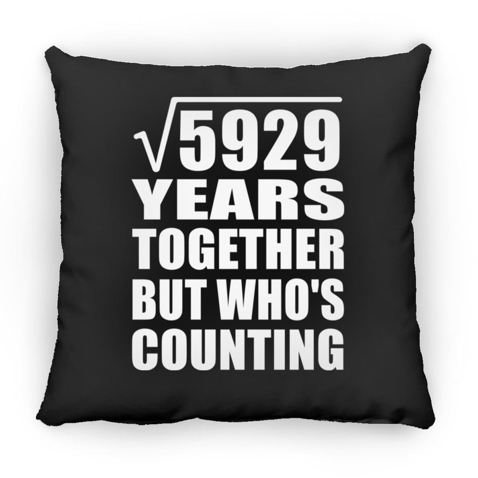 77th Anniversary Square Root of 5929 Years Who's Counting - Throw Pillow Black