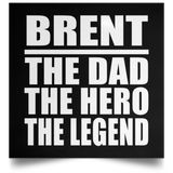 Brent The Dad The Hero The Legend - Poster Square