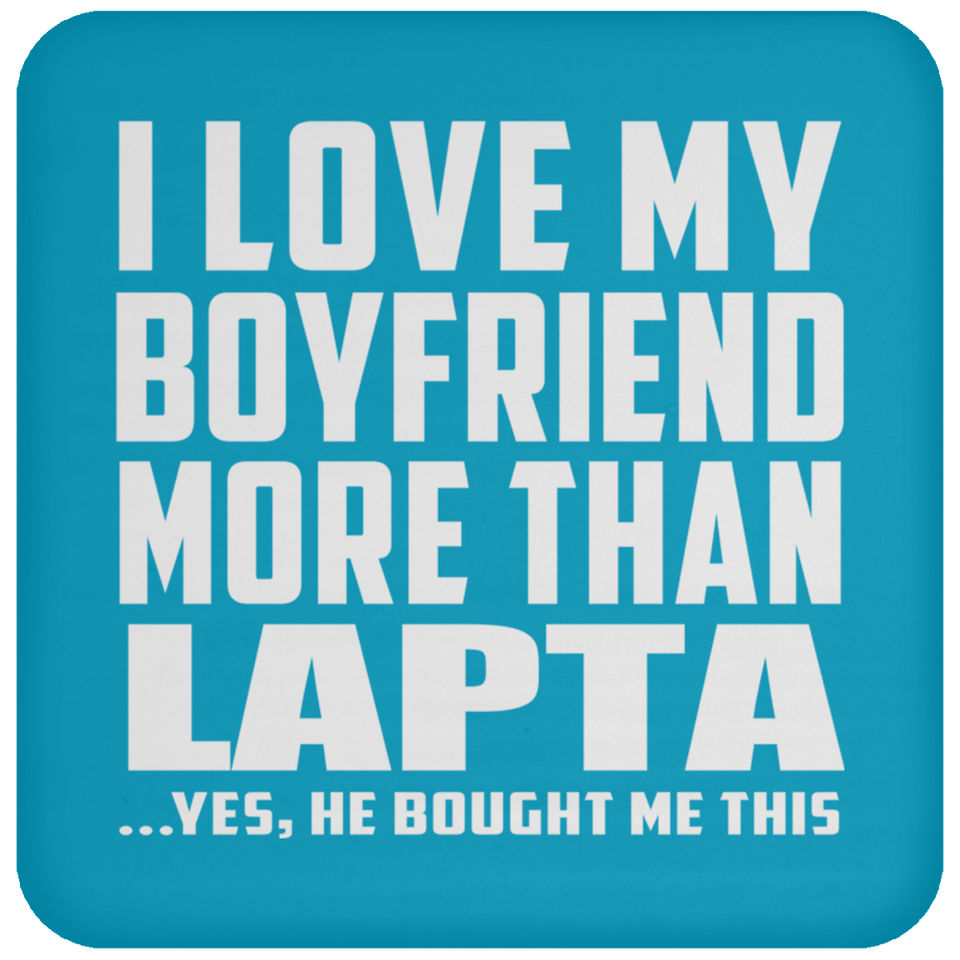 I Love My Boyfriend More Than Lapta - Drink Coaster