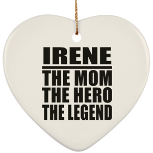 Irene The Mom The Hero The Legend - Heart Ornament