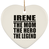 Irene The Mom The Hero The Legend - Heart Ornament