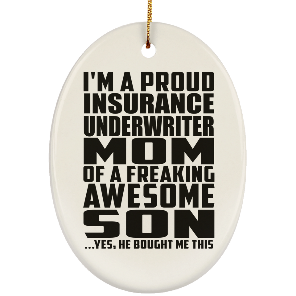 Proud Insurance Underwriter Mom Of Awesome Son - Oval Ornament