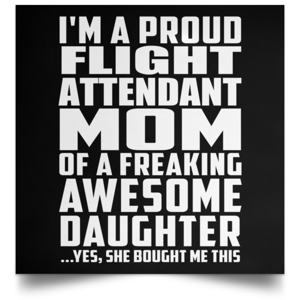Proud Flight Attendant Mom Of Awesome Daughter - Poster Square
