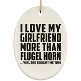 I Love My Girlfriend More Than Flugel Horn - Oval Ornament