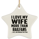 I Love My Wife More Than Railfans - Star Ornament