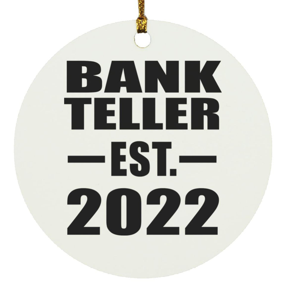 Bank Teller Established EST. 2022 - Circle Ornament