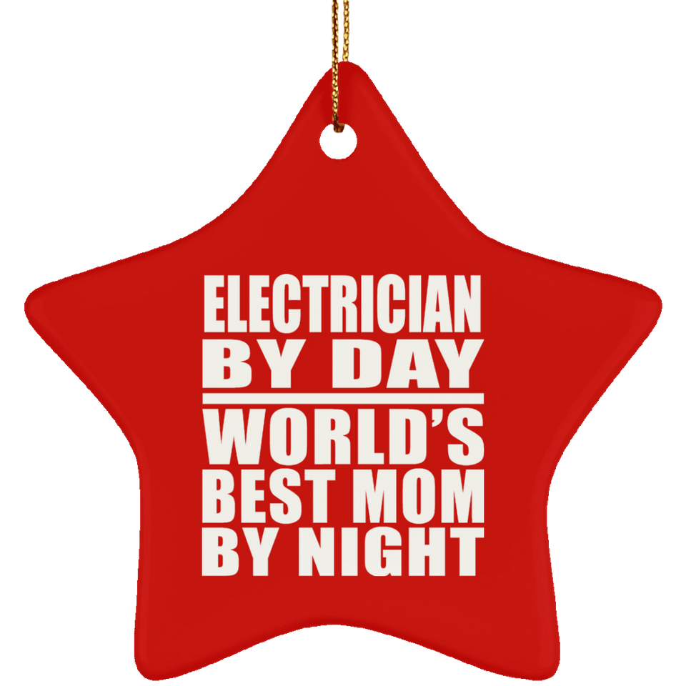 Electrician By Day World's Best Mom By Night - Star Ornament
