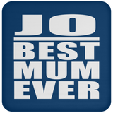 Jo Best Mum Ever - Drink Coaster