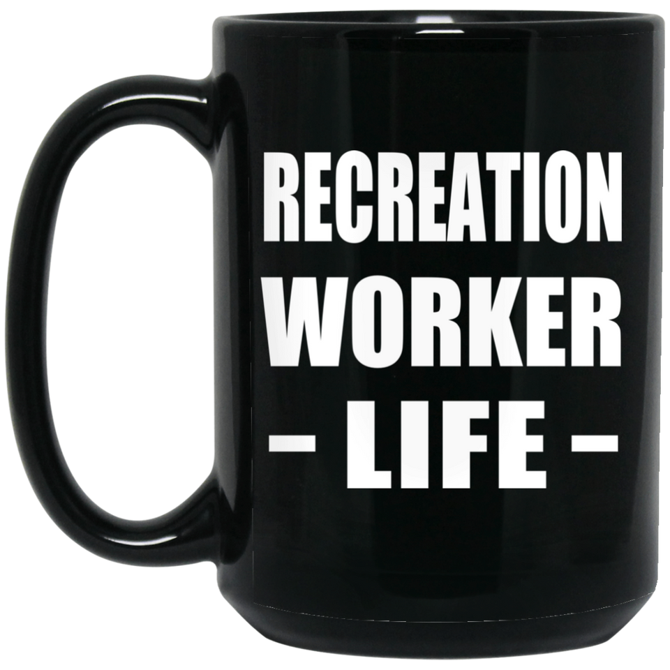 Recreation Worker Life - 15oz Coffee Mug Black