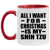 All I Want For Christmas Is My Shih Tzu - 11oz Accent Mug Red