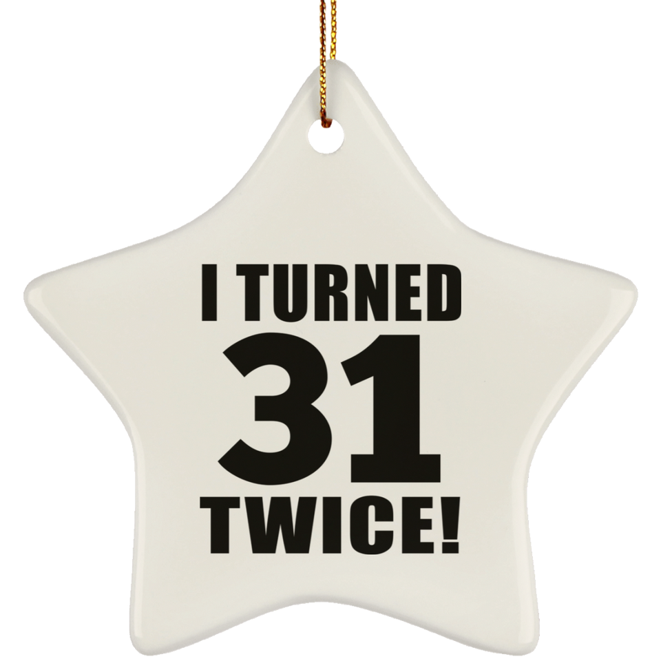62nd Birthday I Turned 31 Twice - Star Ornament