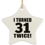 62nd Birthday I Turned 31 Twice - Star Ornament