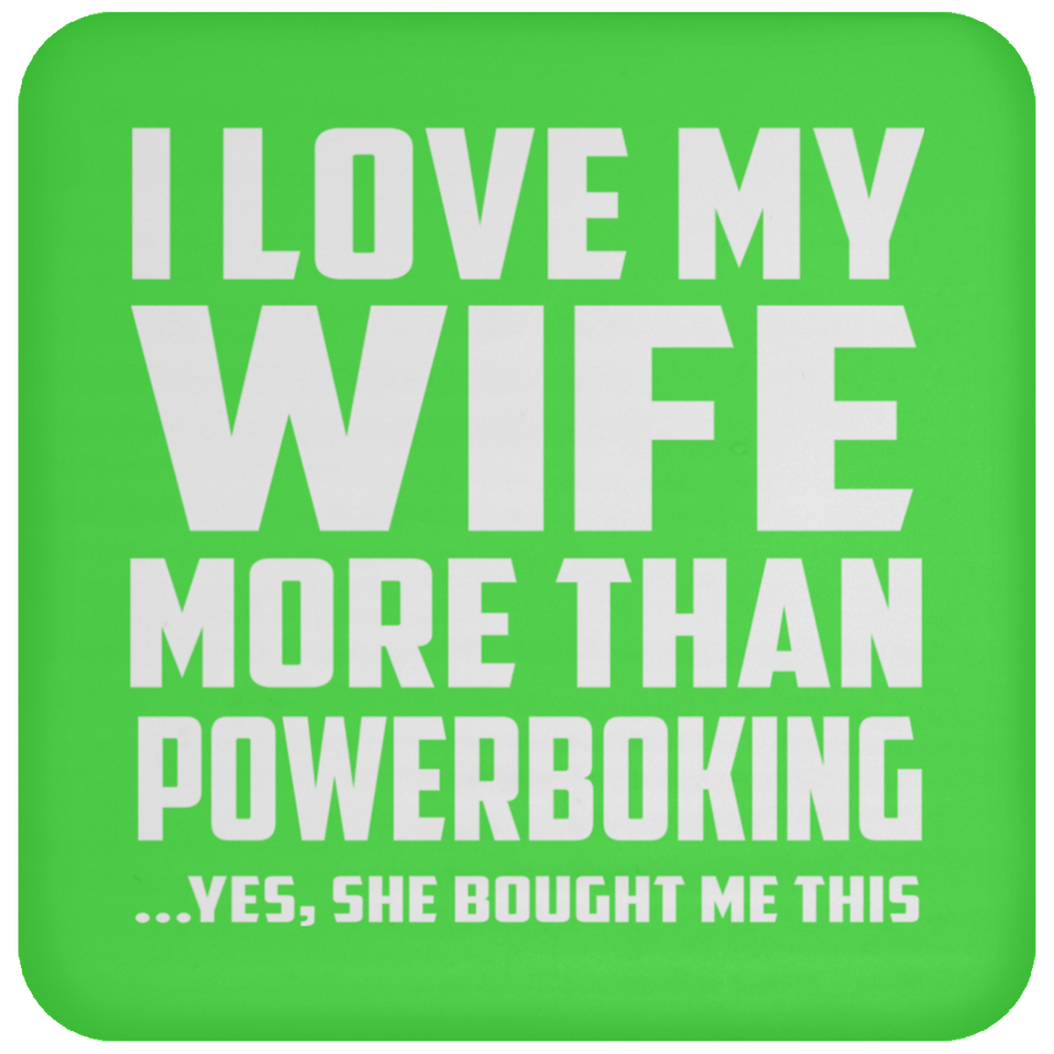 I Love My Wife More Than Powerboking - Drink Coaster