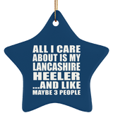 All I Care About Is My Lancashire Heeler - Star Ornament