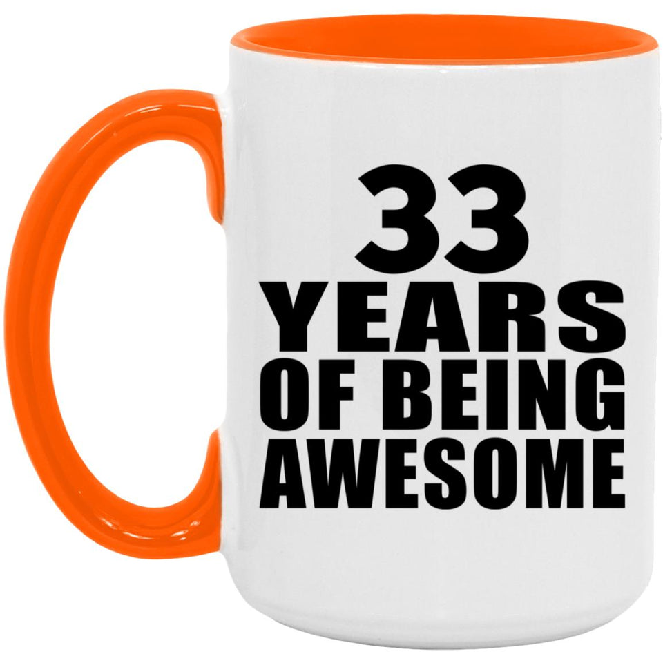 33rd Birthday 33 Years Of Being Awesome - 15oz Accent Mug Orange