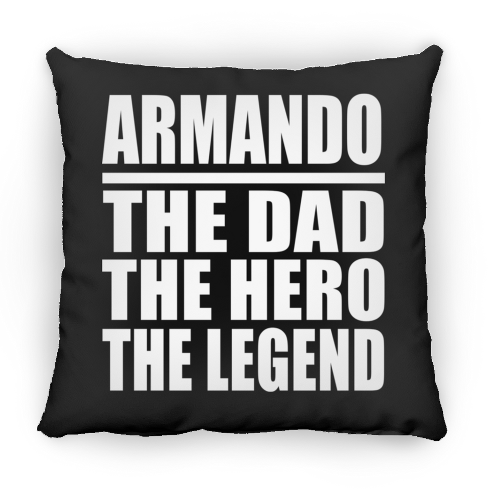 Armando The Dad The Hero The Legend - Throw Pillow Black