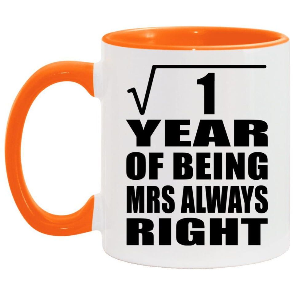 1st Anniversary Square Root of 1 Year Mrs Always Right - 11oz Accent Mug Orange