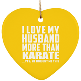 I Love My Husband More Than Karate - Heart Ornament