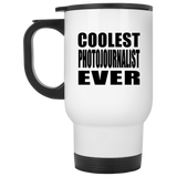 Coolest Photojournalist Ever - White Travel Mug