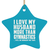 I Love My Husband More Than Gymnastics - Star Ornament