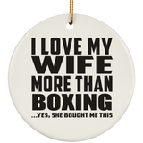 I Love My Wife More Than Boxing - Circle Ornament