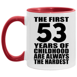 53rd Birthday First 53 Years of Childhood Are The Hardest - 11oz Accent Mug Red