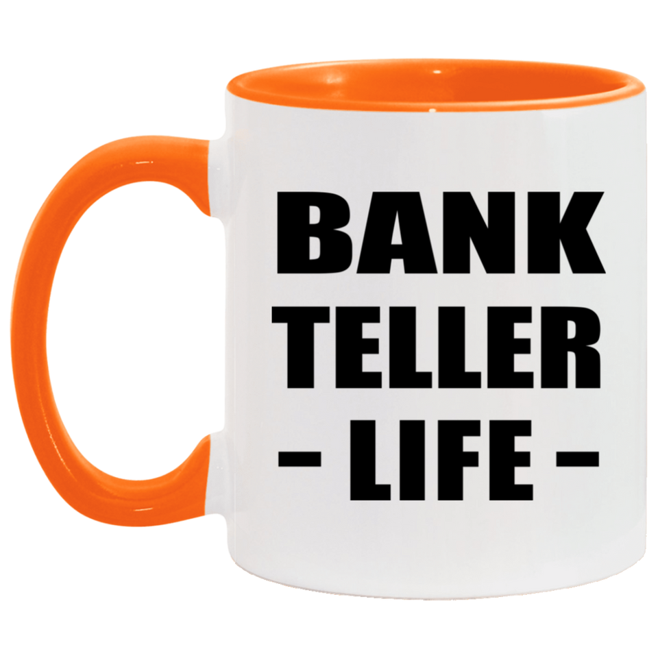 Bank Teller Life - 11oz Accent Mug Orange