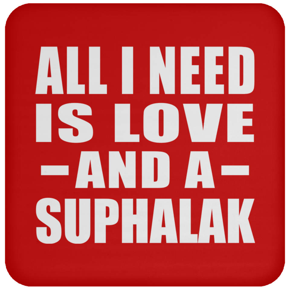 All I Need Is Love And A Suphalak - Drink Coaster
