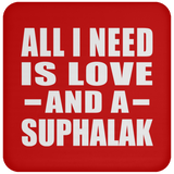 All I Need Is Love And A Suphalak - Drink Coaster