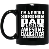 Proud Surgeon Dad Of Awesome Daughter - 11 Oz Coffee Mug Black