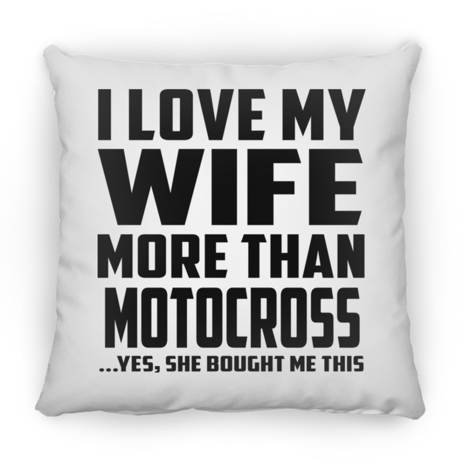 I Love My Wife More Than Motocross - Throw Pillow