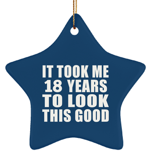 18th Birthday Took Me 18 Years To Look This Good - Star Ornament