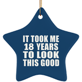 18th Birthday Took Me 18 Years To Look This Good - Star Ornament