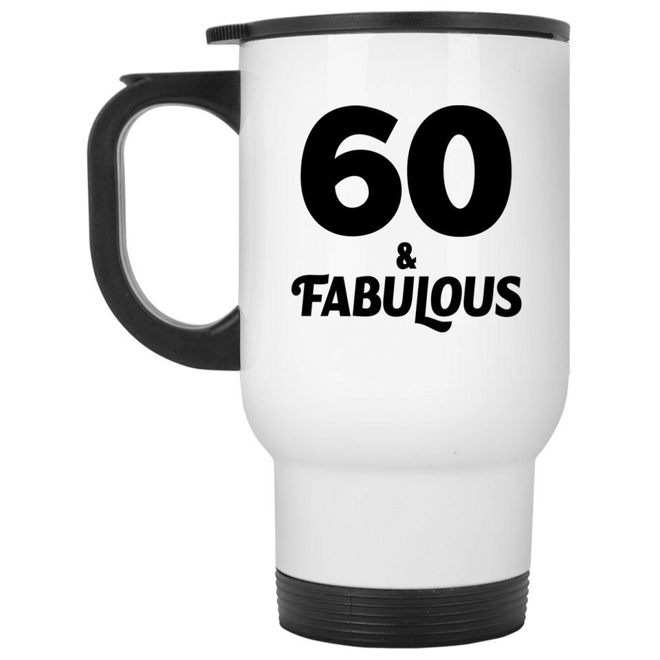 60th Birthday 60 & Fabulous - White Travel Mug