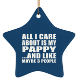 All I Care About Is My Pappy - Star Ornament