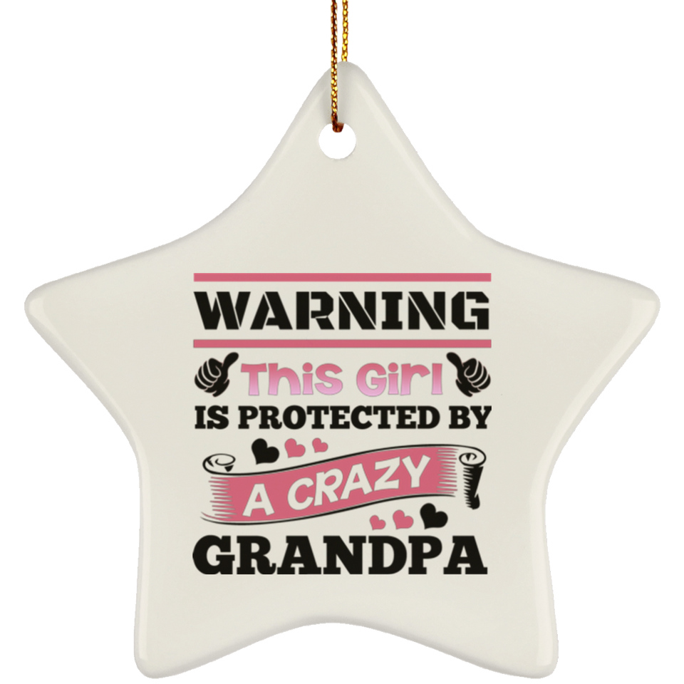 Warning This Girl Is Protected by A Crazy Grandpa - Star Ornament